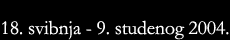 Izlo�ba �arobna igla otvorena je od 18. svibnja do 9. studenog 2004. godine